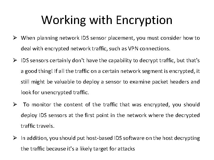 Working with Encryption Ø When planning network IDS sensor placement, you must consider how