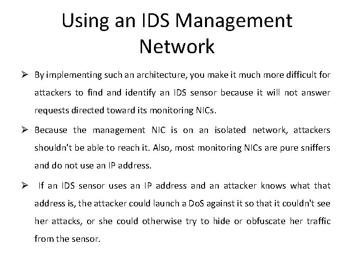 Using an IDS Management Network Ø By implementing such an architecture, you make it