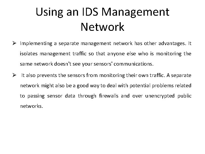 Using an IDS Management Network Ø Implementing a separate management network has other advantages.