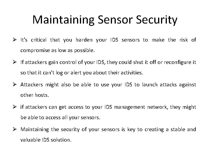 Maintaining Sensor Security Ø It's critical that you harden your IDS sensors to make