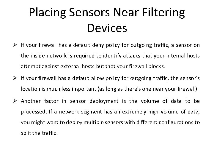 Placing Sensors Near Filtering Devices Ø If your firewall has a default deny policy
