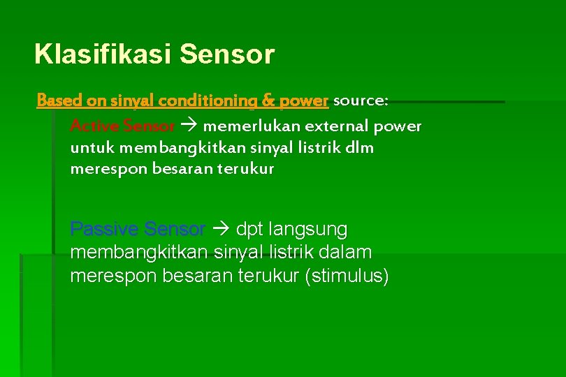 Klasifikasi Sensor Based on sinyal conditioning & power source: Active Sensor memerlukan external power