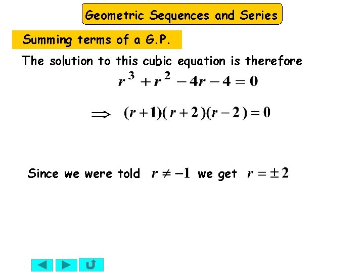 Geometric Sequences and Series Summing terms of a G. P. The solution to this Geometric Sequences and Series Summing terms of a G. P. The solution to this