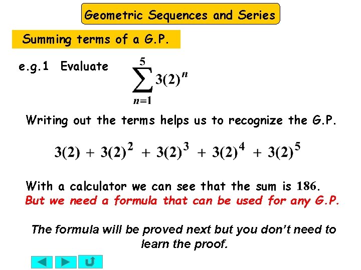 Geometric Sequences and Series Summing terms of a G. P. e. g. 1 Evaluate