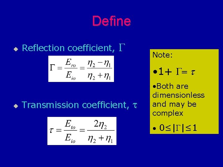 Define u Reflection coefficient, G Note: • 1+ G= t u Transmission coefficient, t