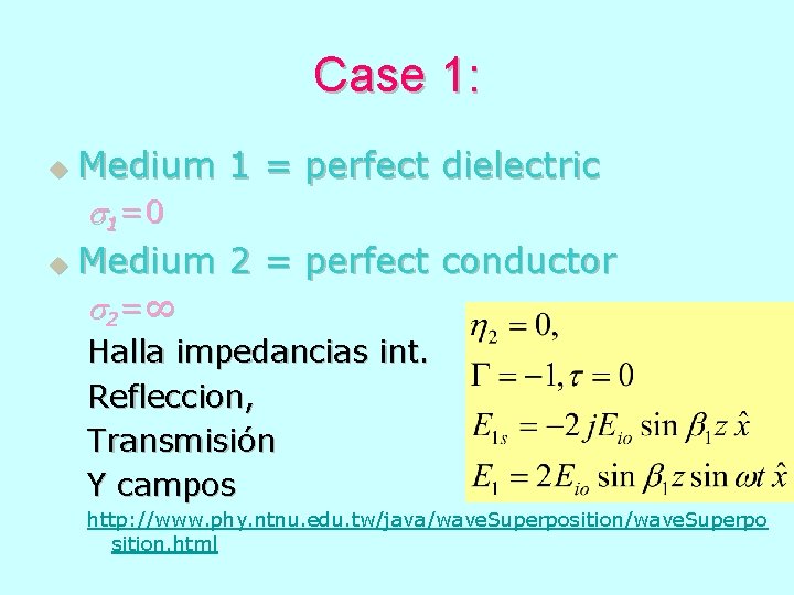 Case 1: u Medium 1 = perfect dielectric s 1=0 u Medium 2 =