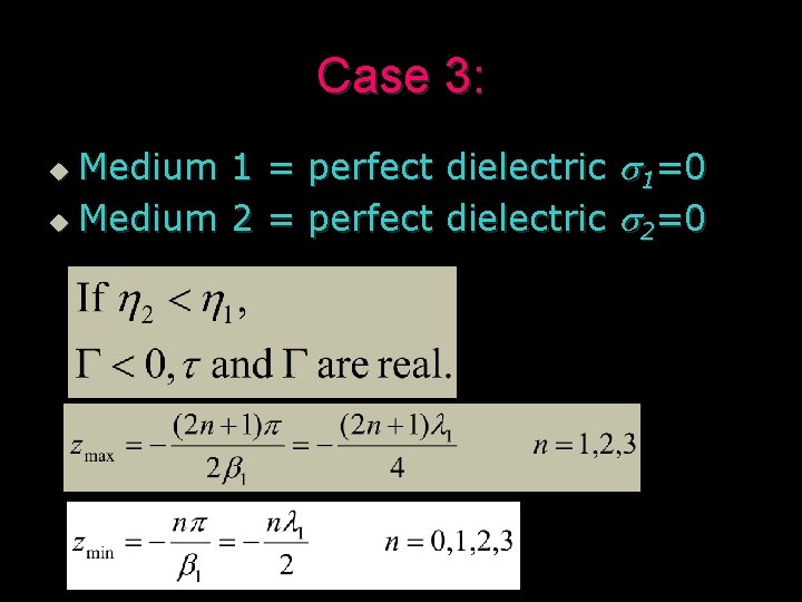 Case 3: Medium 1 = perfect dielectric s 1=0 u Medium 2 = perfect