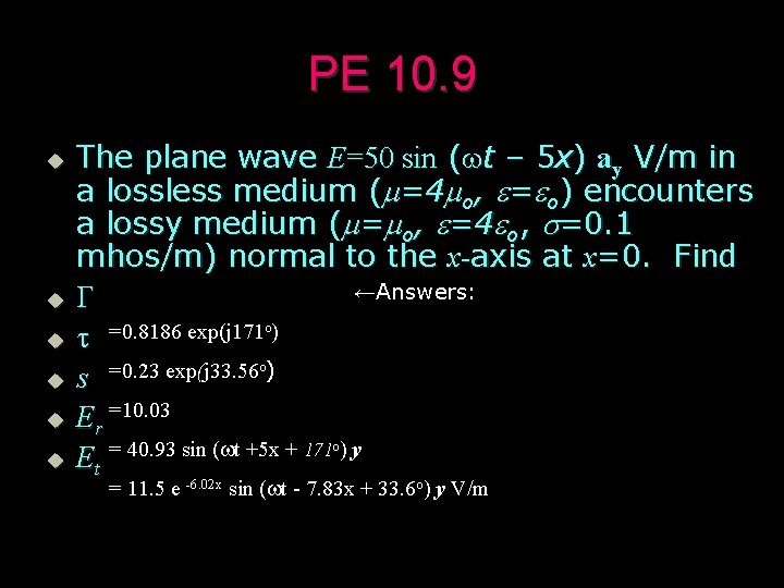 PE 10. 9 u u u The plane wave E=50 sin (wt – 5