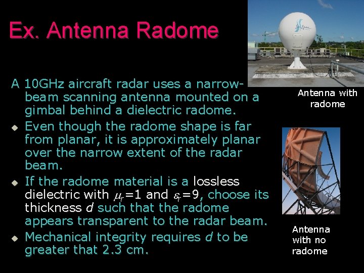 Ex. Antenna Radome A 10 GHz aircraft radar uses a narrowbeam scanning antenna mounted