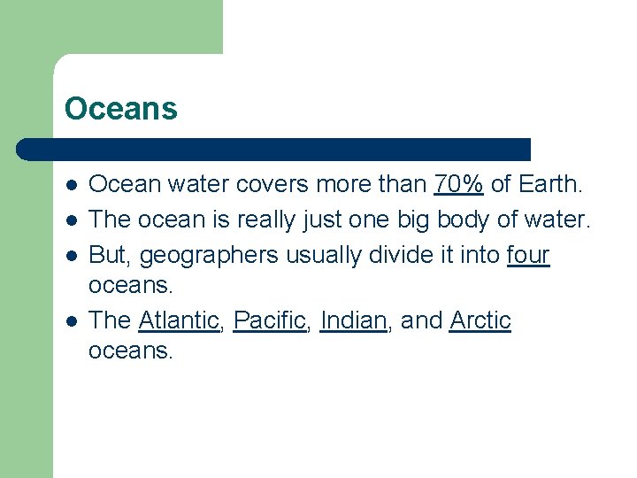 Oceans l l Ocean water covers more than 70% of Earth. The ocean is