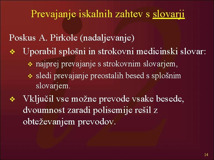 Prevajanje iskalnih zahtev s slovarji Poskus A. Pirkole (nadaljevanje) v Uporabil splošni in strokovni