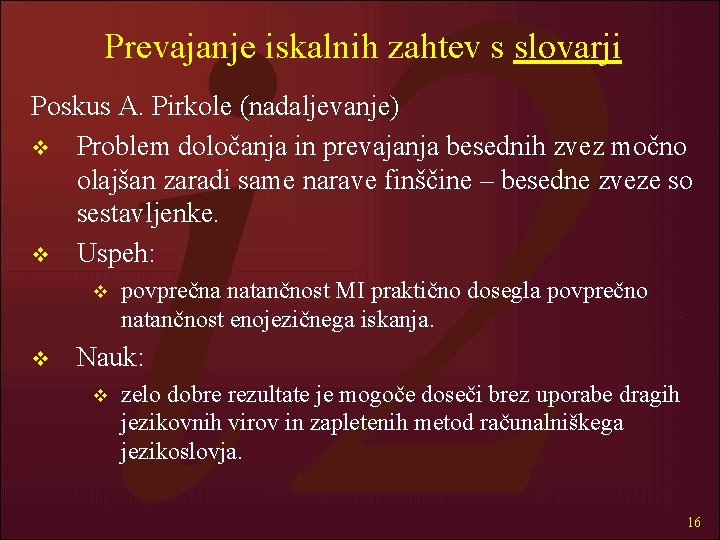 Prevajanje iskalnih zahtev s slovarji Poskus A. Pirkole (nadaljevanje) v Problem določanja in prevajanja