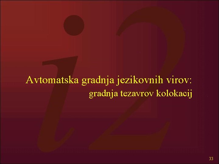 Avtomatska gradnja jezikovnih virov: gradnja tezavrov kolokacij 33 