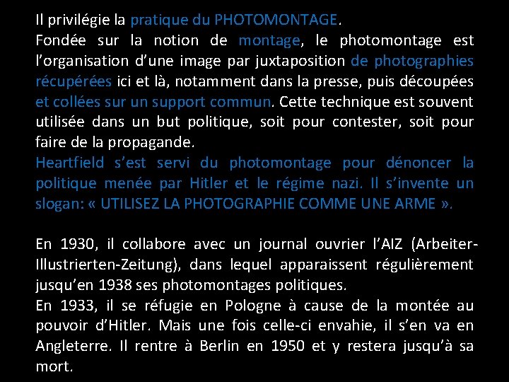 Il privilégie la pratique du PHOTOMONTAGE. Fondée sur la notion de montage, le photomontage Il privilégie la pratique du PHOTOMONTAGE. Fondée sur la notion de montage, le photomontage