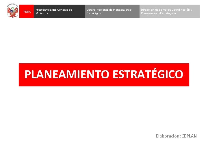 PERÚ Presidencia del Consejo de Ministros Centro Nacional de Planeamiento Estratégico Dirección Nacional de