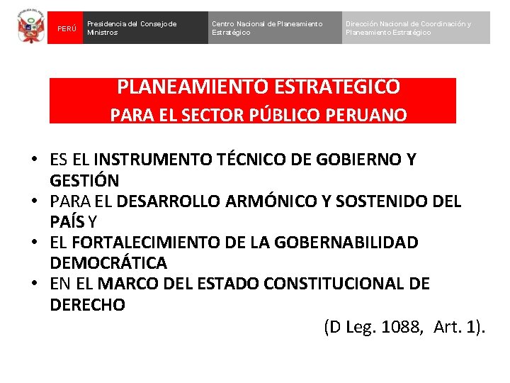 PERÚ Presidencia del Consejo de Ministros Centro Nacional de Planeamiento Estratégico Dirección Nacional de