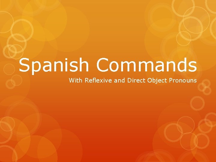 Spanish Commands With Reflexive and Direct Object Pronouns 
