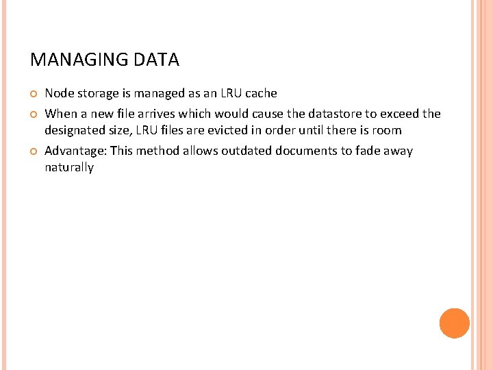 MANAGING DATA Node storage is managed as an LRU cache When a new file