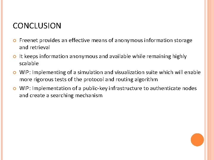 CONCLUSION Freenet provides an effective means of anonymous information storage and retrieval It keeps