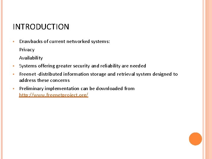 INTRODUCTION § Drawbacks of current networked systems: Privacy Availability § Systems offering greater security