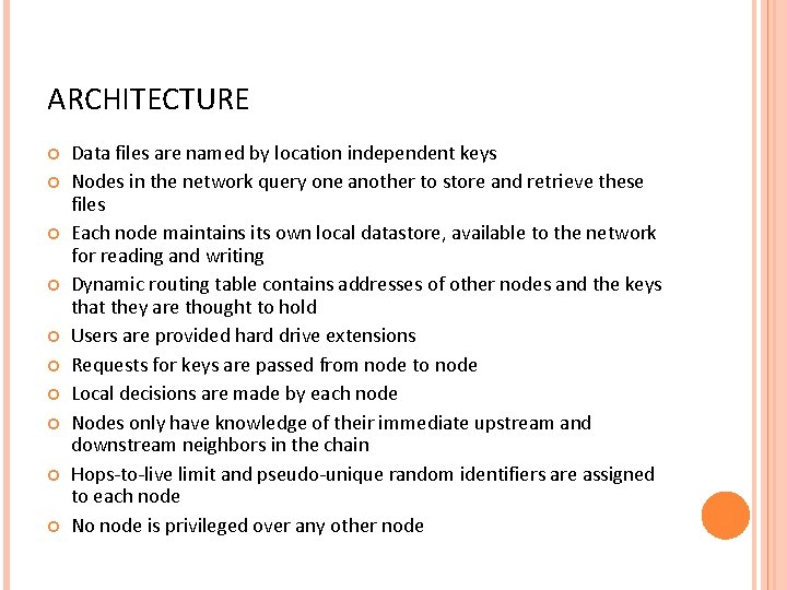 ARCHITECTURE Data files are named by location independent keys Nodes in the network query