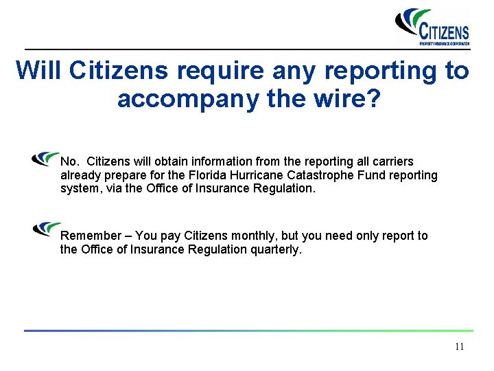 Will Citizens require any reporting to accompany the wire? No. Citizens will obtain information