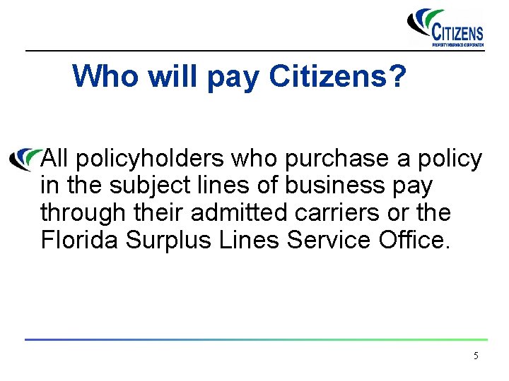 Who will pay Citizens? All policyholders who purchase a policy in the subject lines