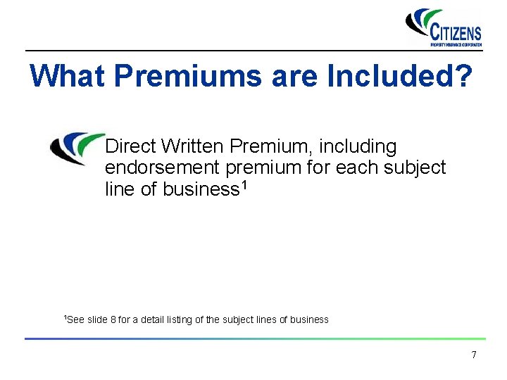 What Premiums are Included? Direct Written Premium, including endorsement premium for each subject line