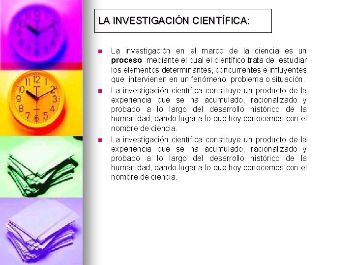 LA INVESTIGACIÓN CIENTÍFICA: n n n La investigación en el marco de la ciencia