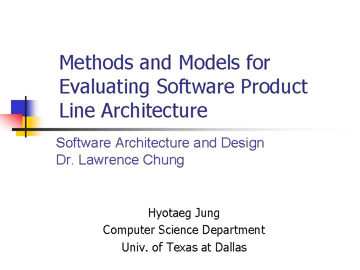 Methods and Models for Evaluating Software Product Line Architecture Software Architecture and Design Dr.