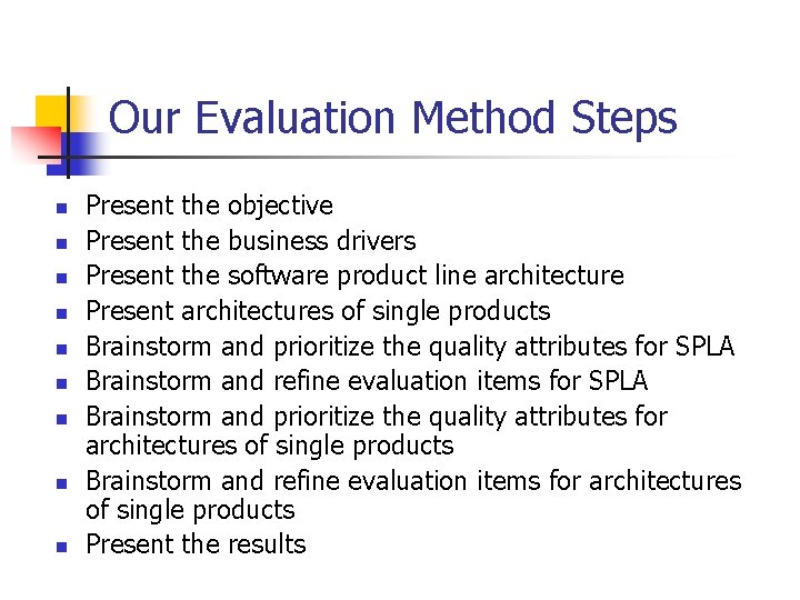 Our Evaluation Method Steps n n n n n Present the objective Present the