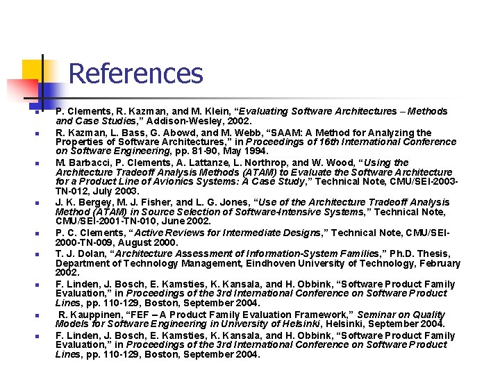 References n n n n n P. Clements, R. Kazman, and M. Klein, “Evaluating