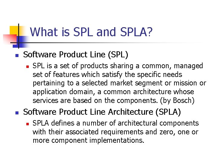 What is SPL and SPLA? n Software Product Line (SPL) n n SPL is