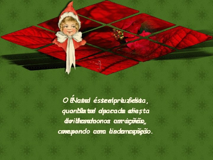 O ÉNatal uma estrela é sempre luzidia festa, quando o Natal se apara de