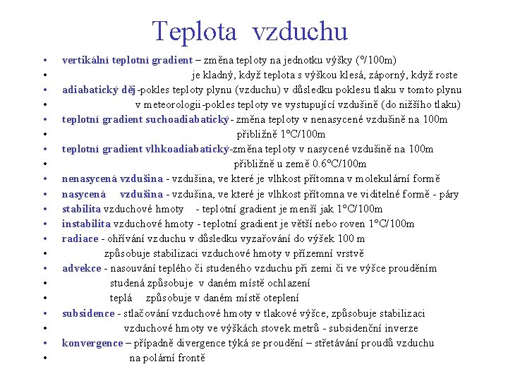 Teplota vzduchu • • • • • • vertikální teplotní gradient – změna teploty