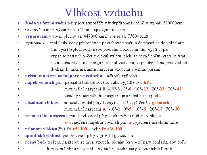 Vlhkost vzduchu • • • • • Voda ve formě vodní páry je v