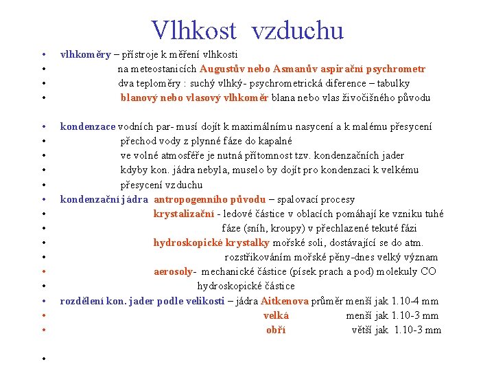 Vlhkost vzduchu • • vlhkoměry – přístroje k měření vlhkosti na meteostanicích Augustův nebo