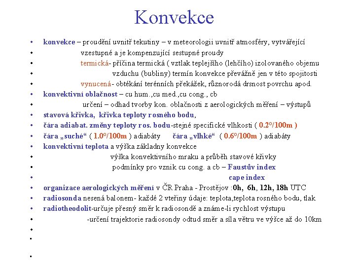 Konvekce • • • • • • konvekce – proudění uvnitř tekutiny – v