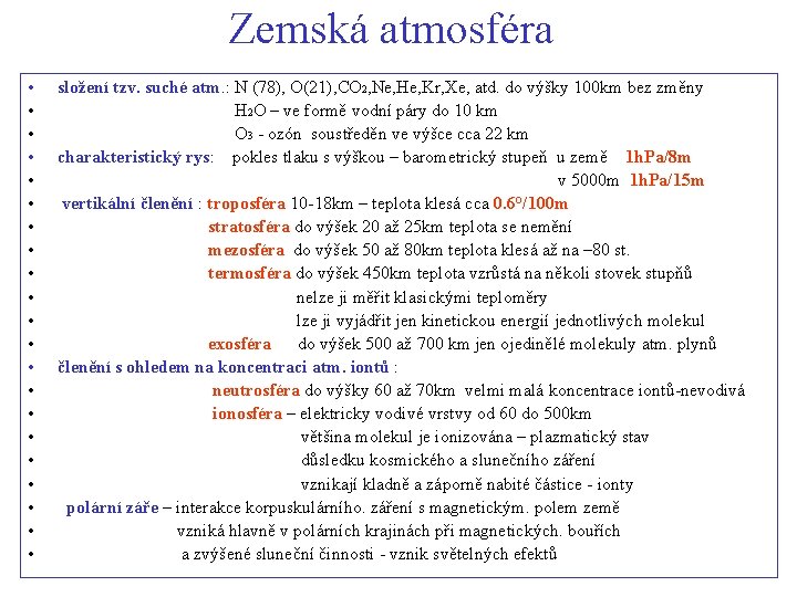 Zemská atmosféra • • • • • • složení tzv. suché atm. : N