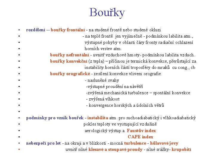 Bouřky • • • • • rozdělení -- bouřky frontální - na studené frontě