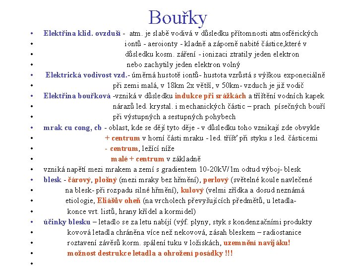 Bouřky • • • • • • Elektřina klid. ovzduší - atm. je slabě