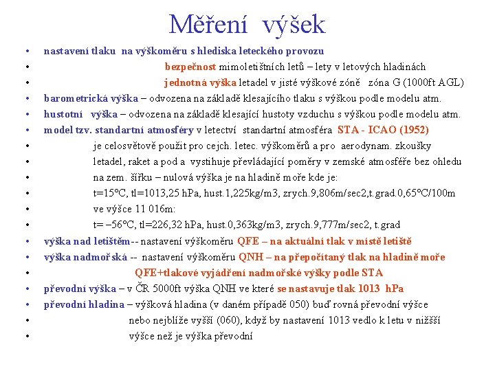 Měření výšek • • • • • nastavení tlaku na výškoměru s hlediska leteckého