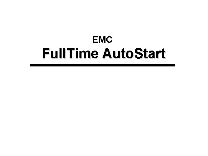 EMC Full. Time Auto. Start 