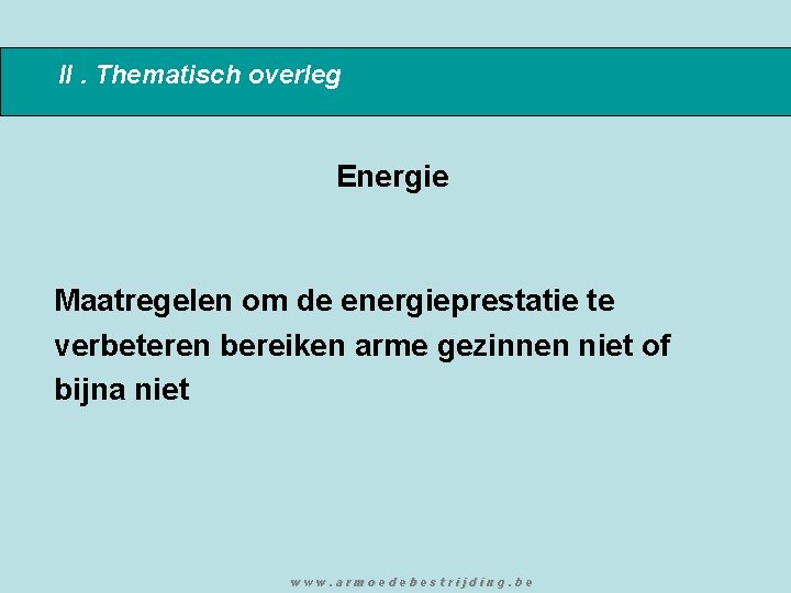 II. Thematisch overleg Energie Maatregelen om de energieprestatie te verbeteren bereiken arme gezinnen niet