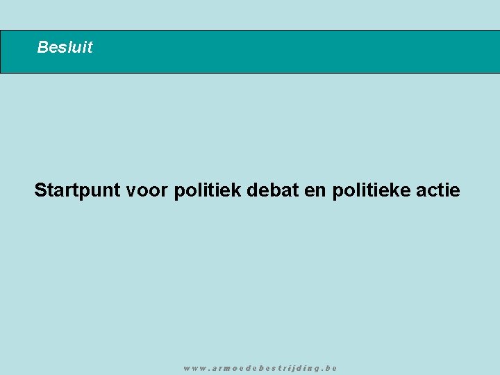 Besluit Startpunt voor politiek debat en politieke actie www. armoedebestrijding. be 