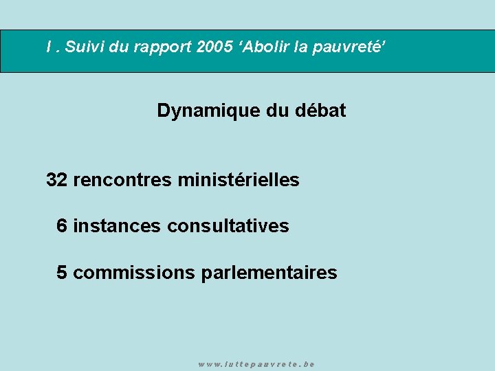 I. Suivi du rapport 2005 ‘Abolir la pauvreté’ Dynamique du débat 32 rencontres ministérielles