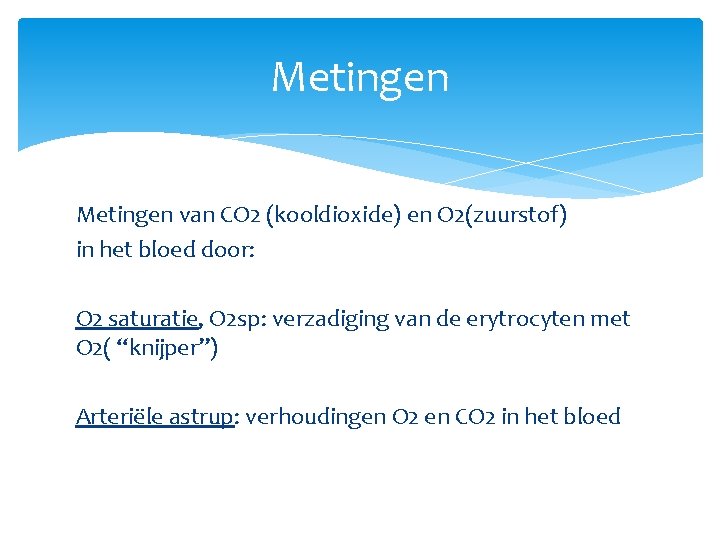 Metingen van CO 2 (kooldioxide) en O 2(zuurstof) in het bloed door: O 2