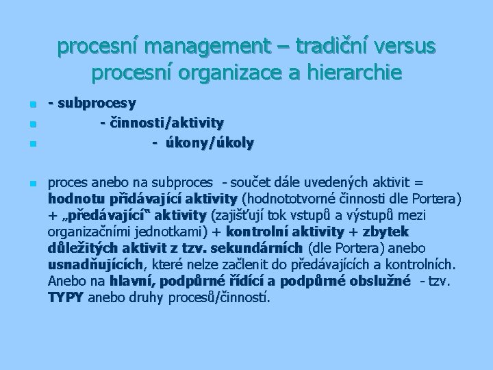 procesní management – tradiční versus procesní organizace a hierarchie n n - subprocesy -