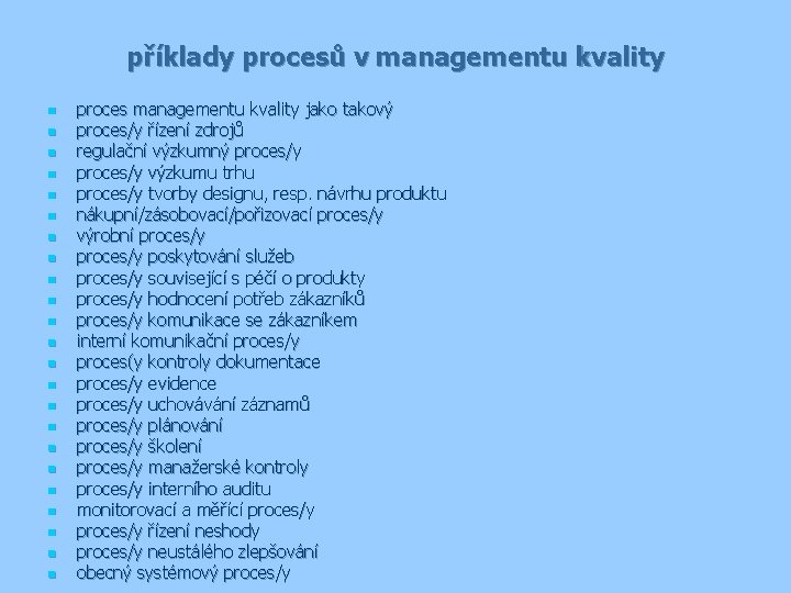 příklady procesů v managementu kvality n n n n n n proces managementu kvality