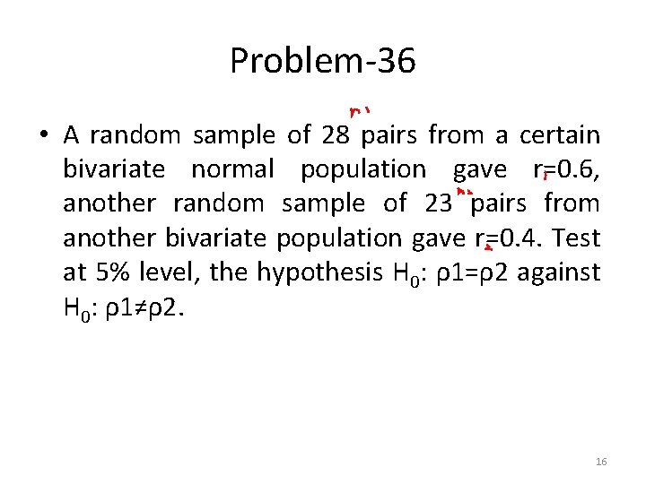 Problem-36 • A random sample of 28 pairs from a certain bivariate normal population